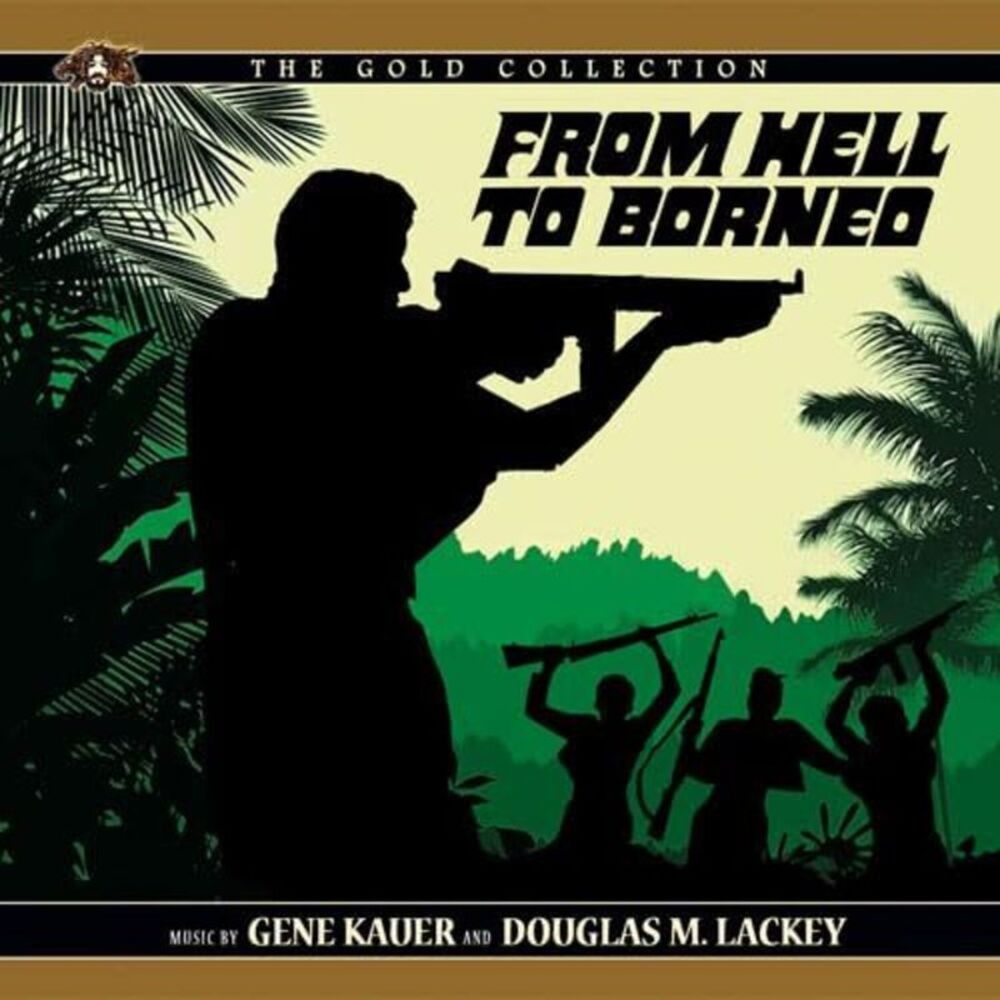Kauer,Gene / Lackey,Douglas M - From Hell To Borneo (Original Soundtrack)